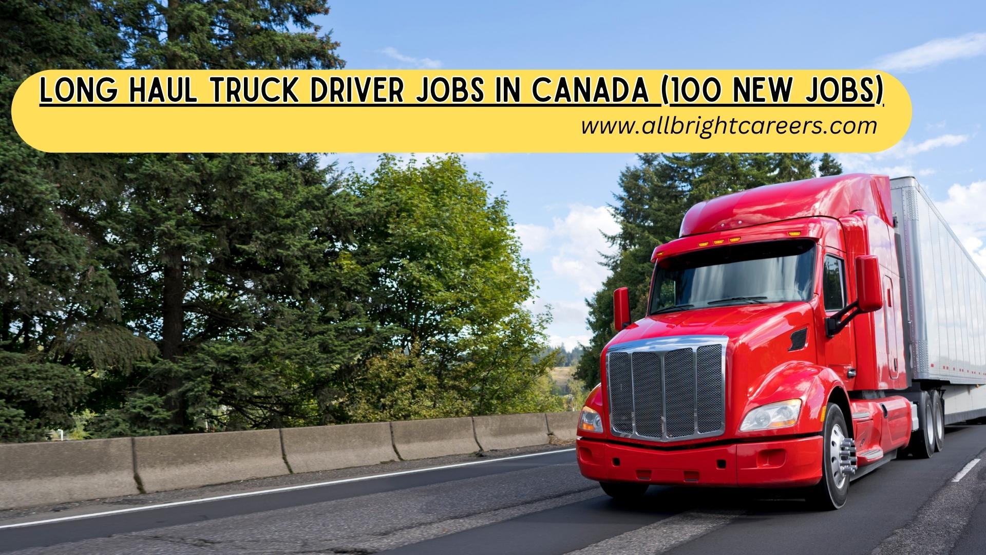 Long Haul Truck Driver Jobs in Canada (100 New Jobs)