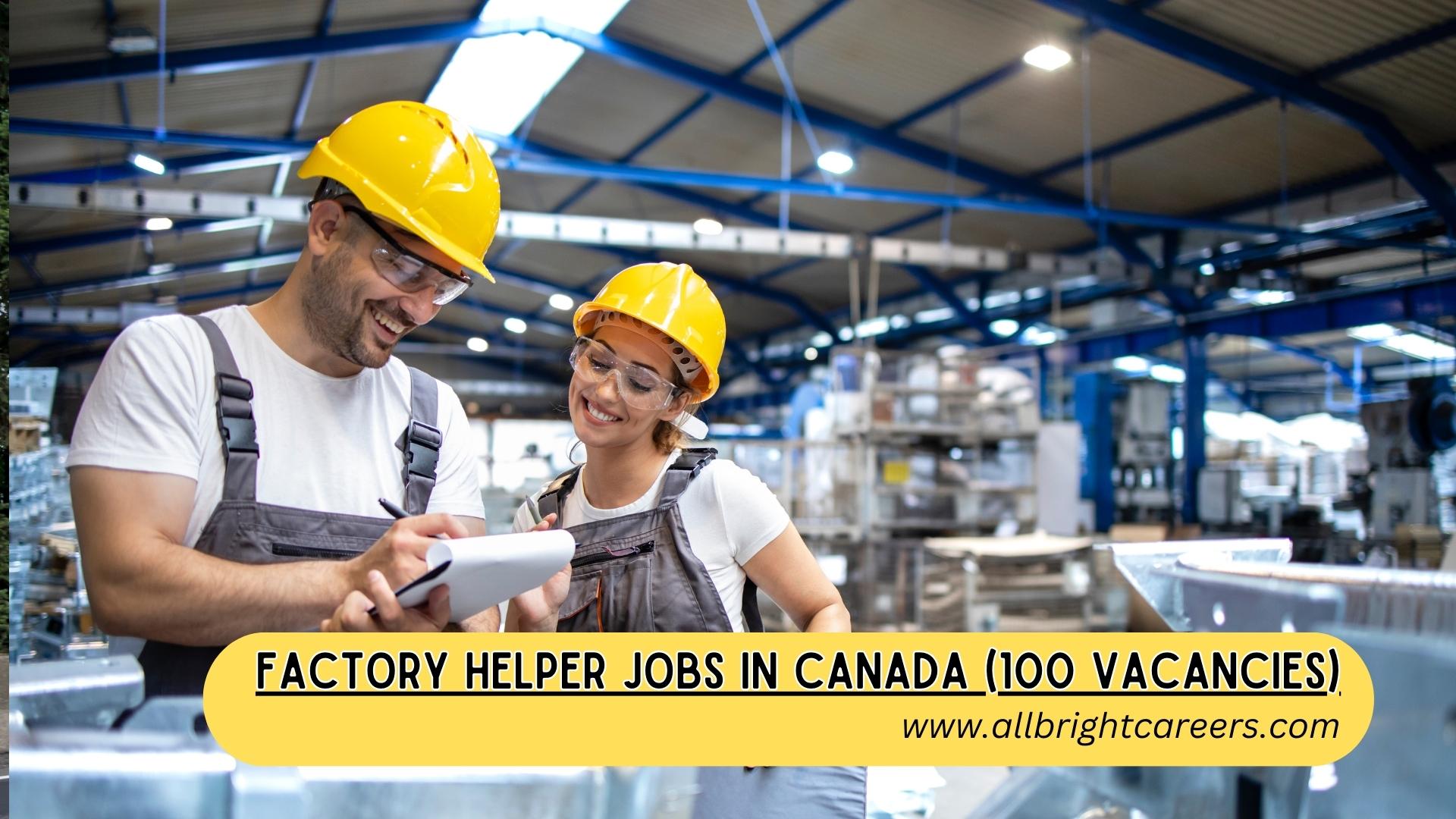 Factory Helper Jobs in Canada (100 Vacancies)