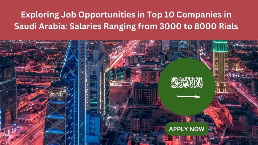 Jobs in 10 big companies of Saudi Arabia with salary from 3000 Rials to 8000 Rials