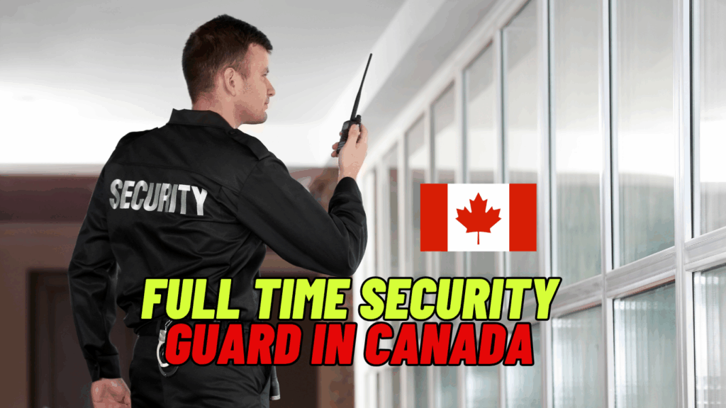 Full Time Security Guard In Canada