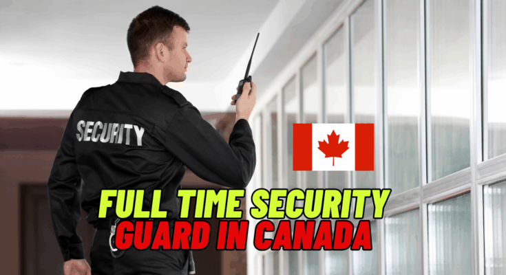 Full Time Security Guard In Canada