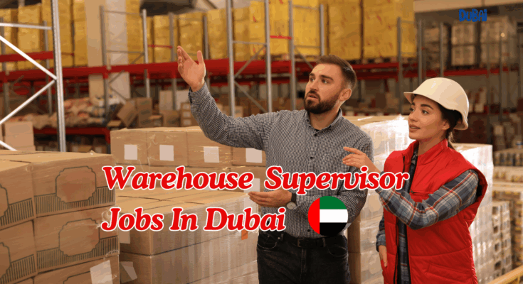 Warehouse Supervisor Jobs In Dubai